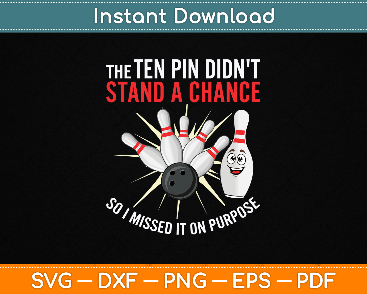 Ten Pin Didn't Stand Chance So Missed It On Purpose Bowling SVG Digital Cutting File