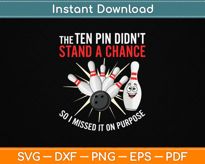 Ten Pin Didn't Stand Chance So Missed It On Purpose Bowling SVG Digital Cutting File