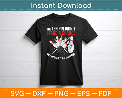 Ten Pin Didn't Stand Chance So Missed It On Purpose Bowling SVG Digital Cutting File