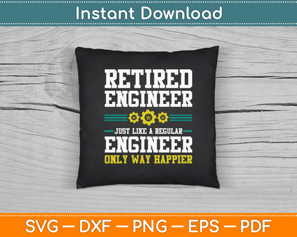 Retired Engineer Engineering Funny Saying Retirement SVG Digital Cutting File