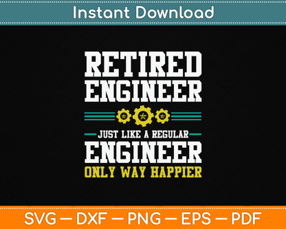 Retired Engineer Engineering Funny Saying Retirement SVG File