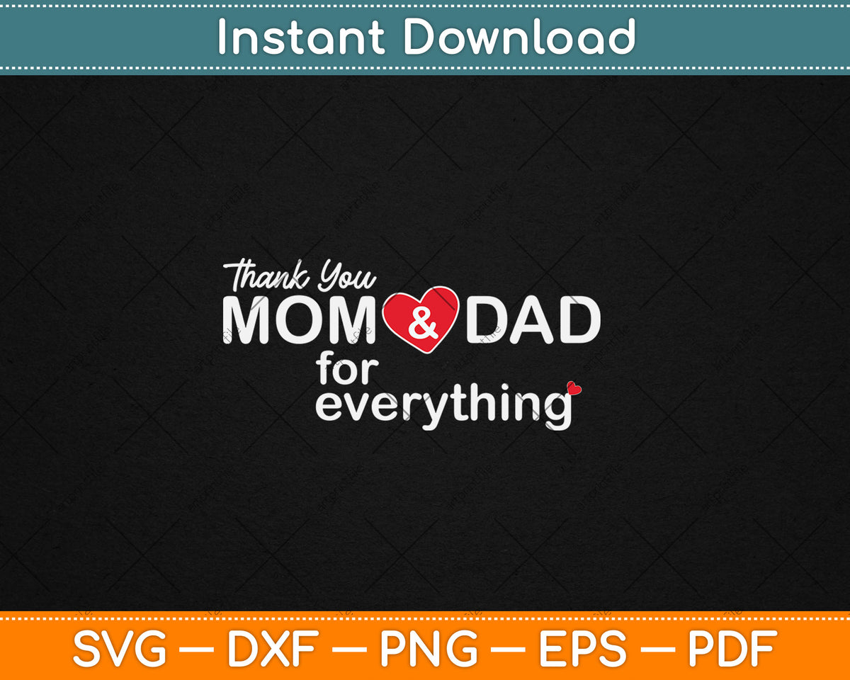 Thank You Mom And Dad For Everything Parents Day Svg Digital Cutting File