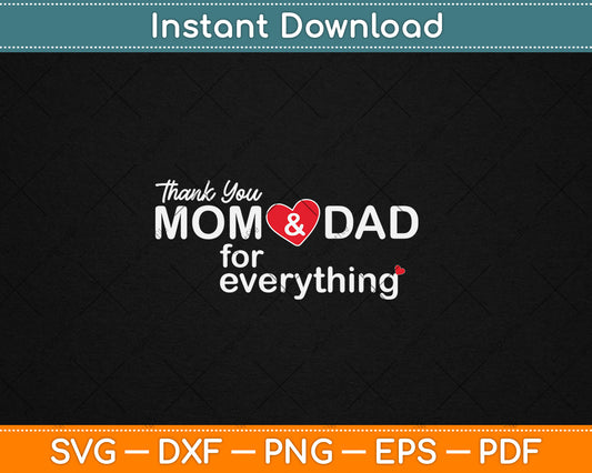 Thank You Mom And Dad For Everything Parents Day Svg Digital Cutting File