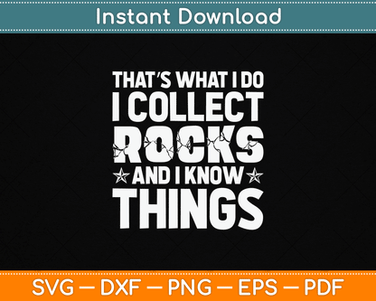 That’s What I Do I Collect Rocks And I Know Things SVG Design for Rock Collectors and Geology Lovers Digital Download