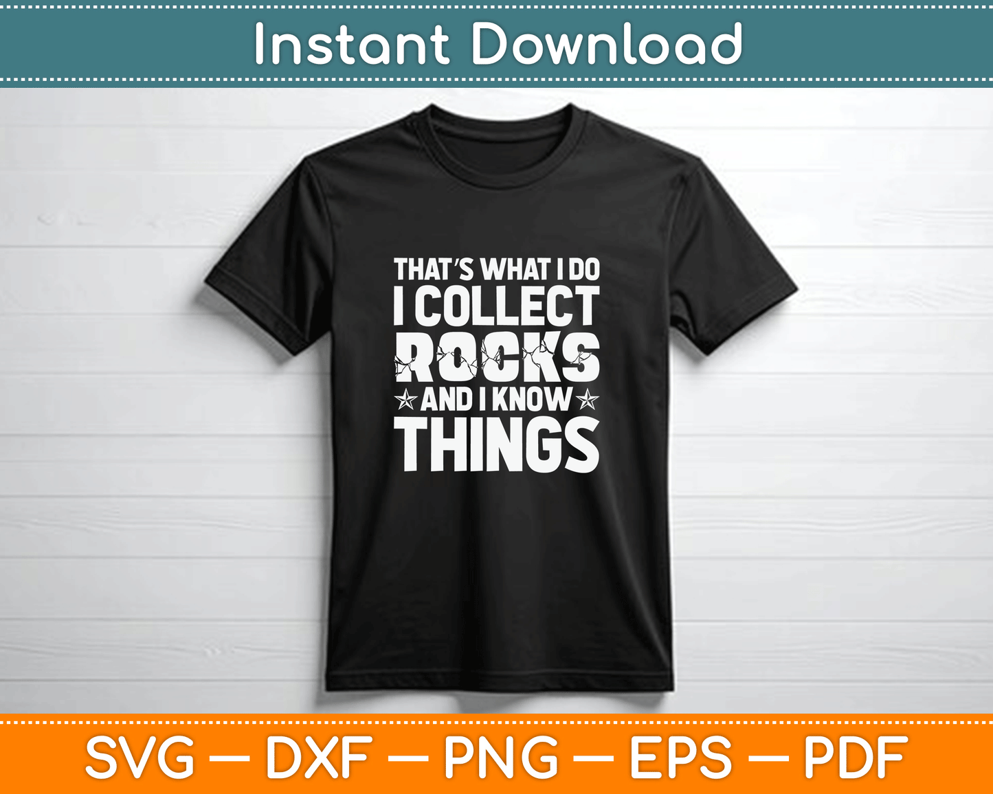 That’s What I Do I Collect Rocks And I know Things SVG Digital Cutting File