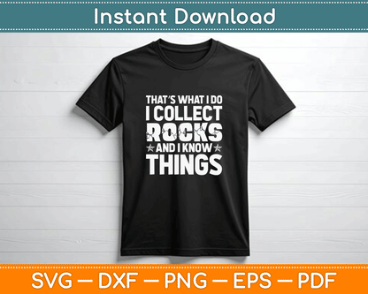That’s What I Do I Collect Rocks And I know Things SVG Digital Cutting File