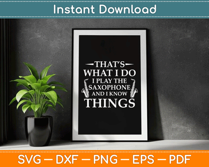 That’s What I Do I Play The Saxophone Saxophonist Jazz SVG Digital Cutting File