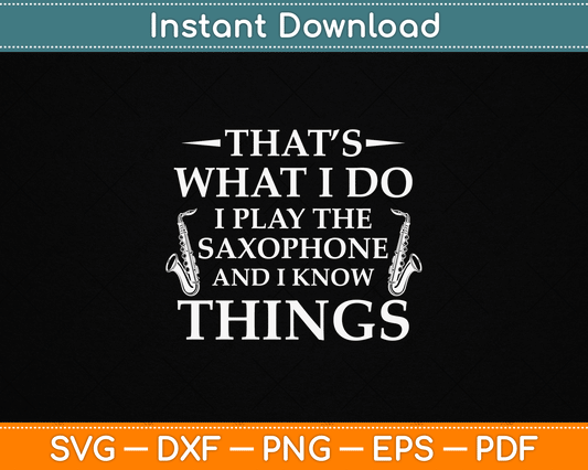 That’s What I Do I Play The Saxophone Saxophonist Jazz Svg
