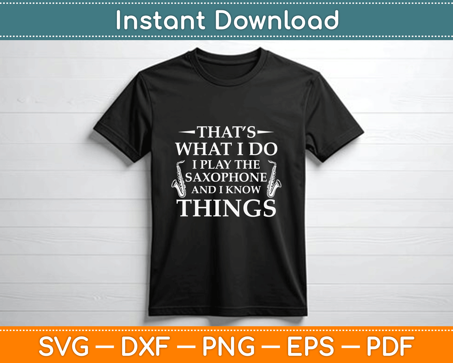 That’s What I Do I Play The Saxophone Saxophonist Jazz Svg Design