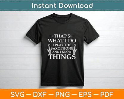 That’s What I Do I Play The Saxophone Saxophonist Jazz Svg Design
