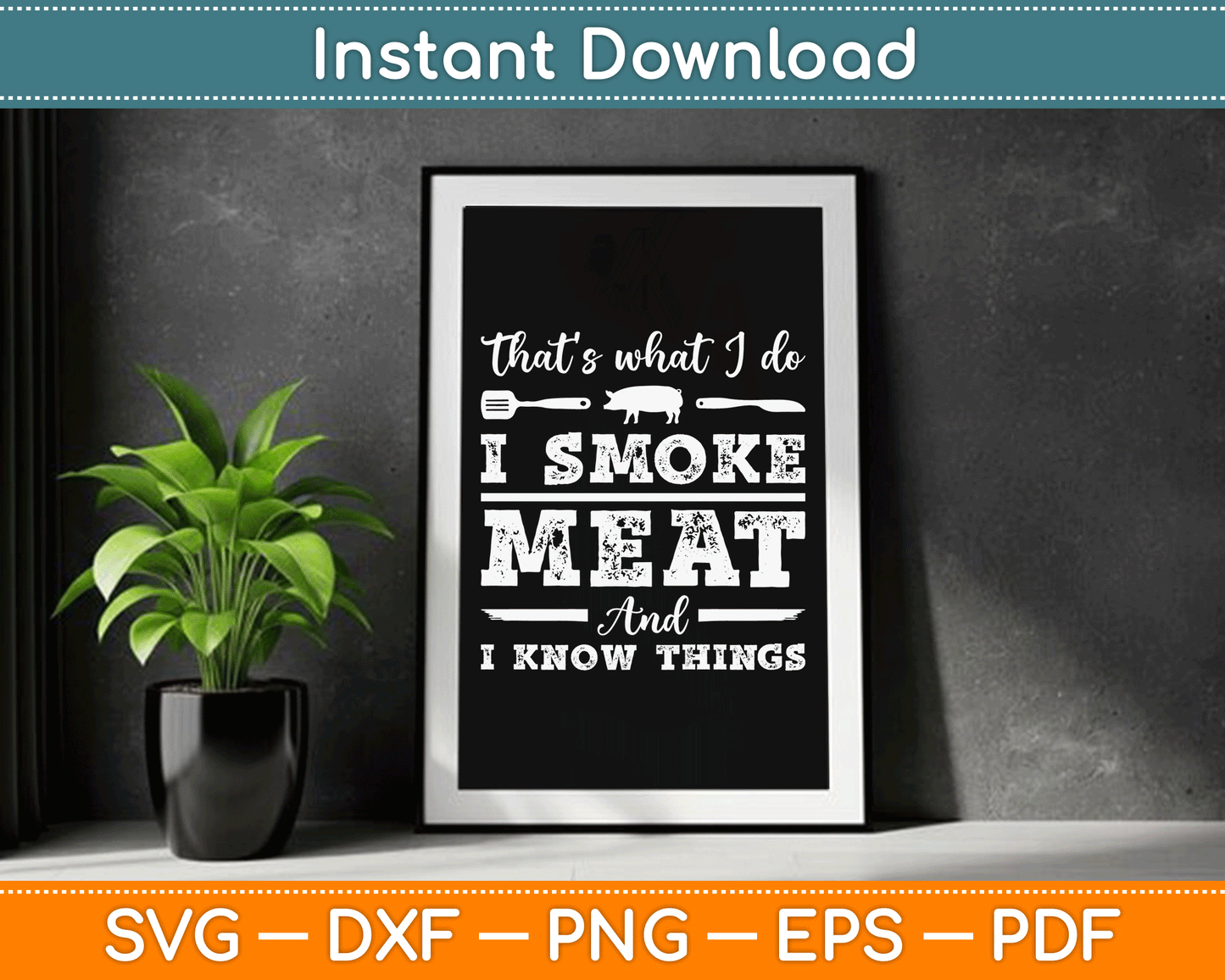 That’s What I Do I Smoke Meat And I Know Things Funny Meat BBQ SVG Digital Cutting File