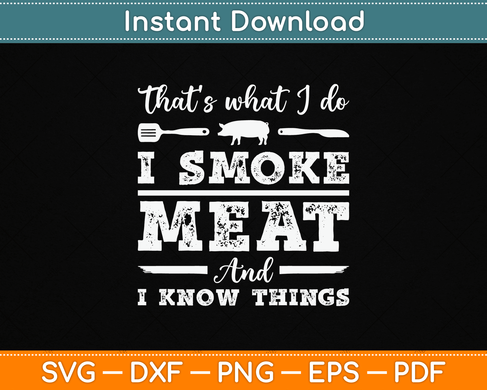 That’s What I Do I Smoke Meat And I Know Things Funny Meat BBQ SVG Digital Cutting File