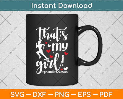 That's My Girl Proud Track Mom Track And Field Mama Svg Digital Cutting File