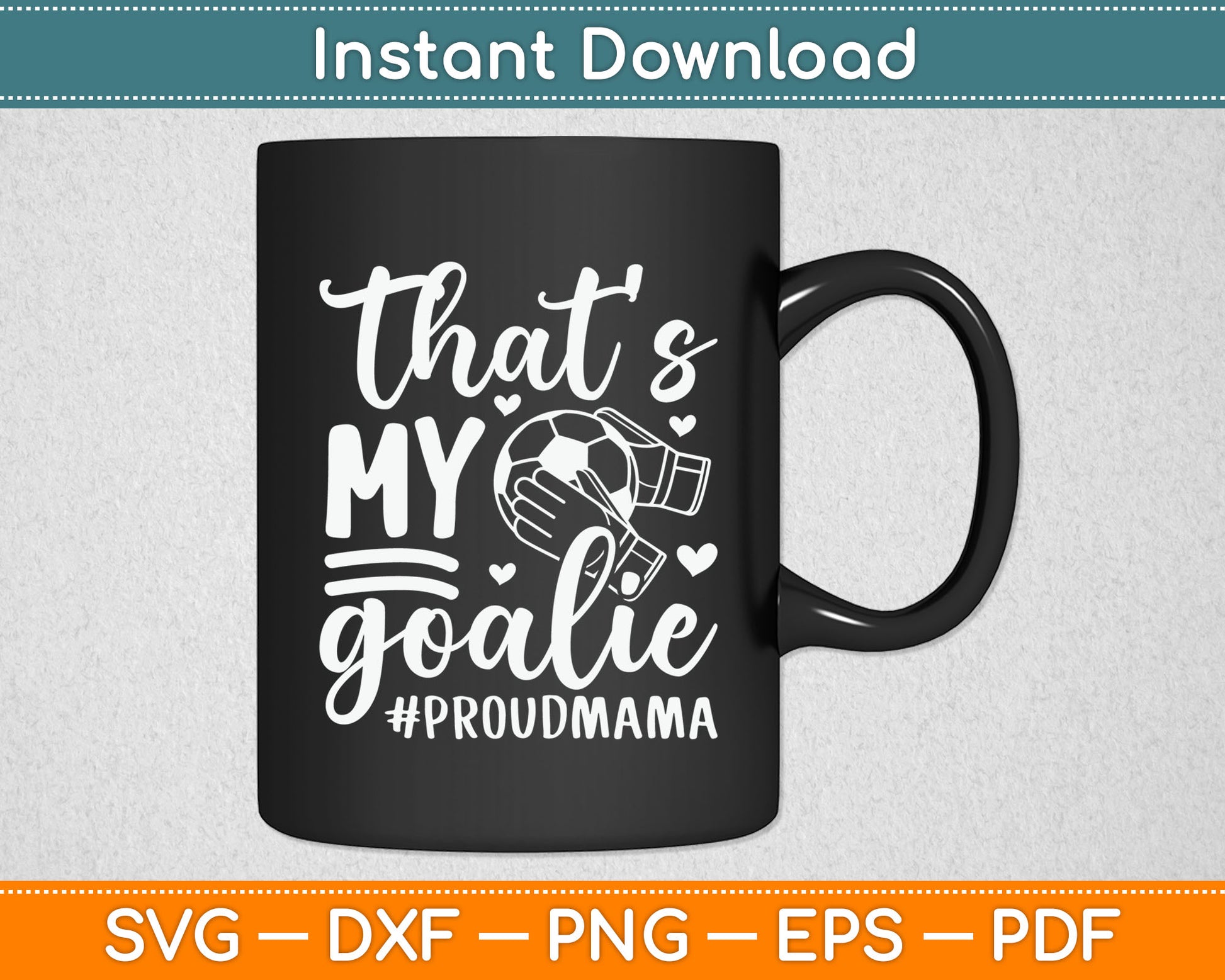 That’s My Goalie Proudmama Soccer Proud Mama SVG Digital Cutting File