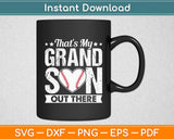 That's My Grandson Out There Baseball Grandma Grandpa Svg Digital Cutting File