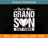 That's My Grandson Out There Baseball Grandma Grandpa Svg Digital Cutting File