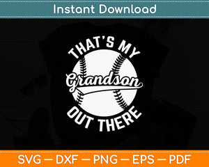 That’s My Grandson Out There Baseball Svg Digital Cutting File