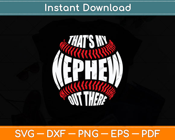 That's My Nephew Out There Funny Baseball Svg Digital Cutting File