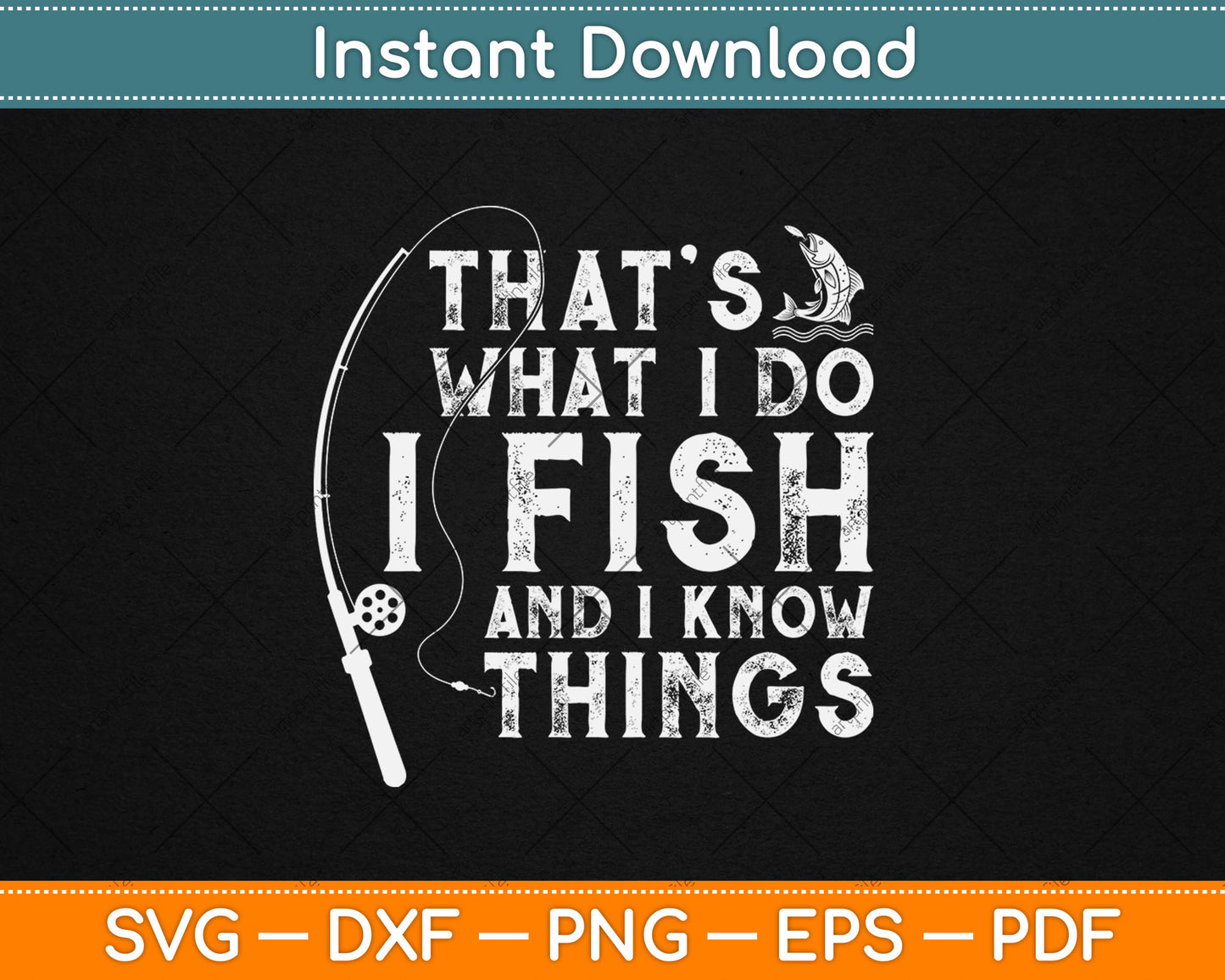 That's What I Do I Fish And I Know Things Funny Fishing Svg Digital Cutting File