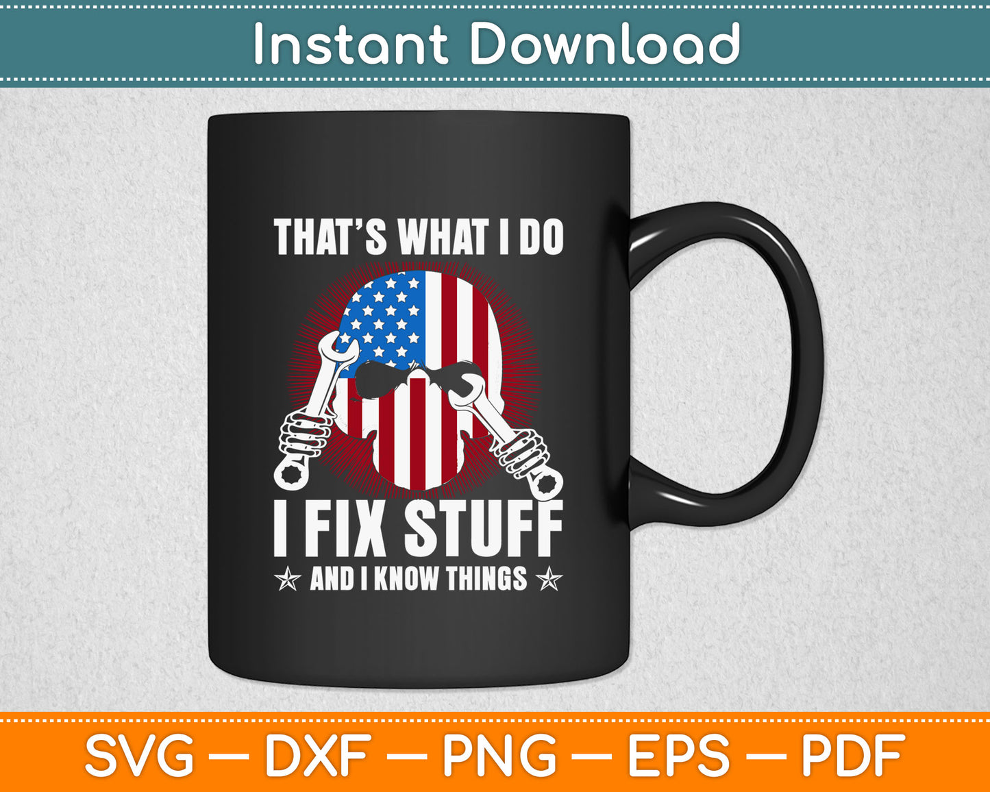 That's What I Do I Fix Stuff And I Know Things 4th Of July Svg Design Cutting File