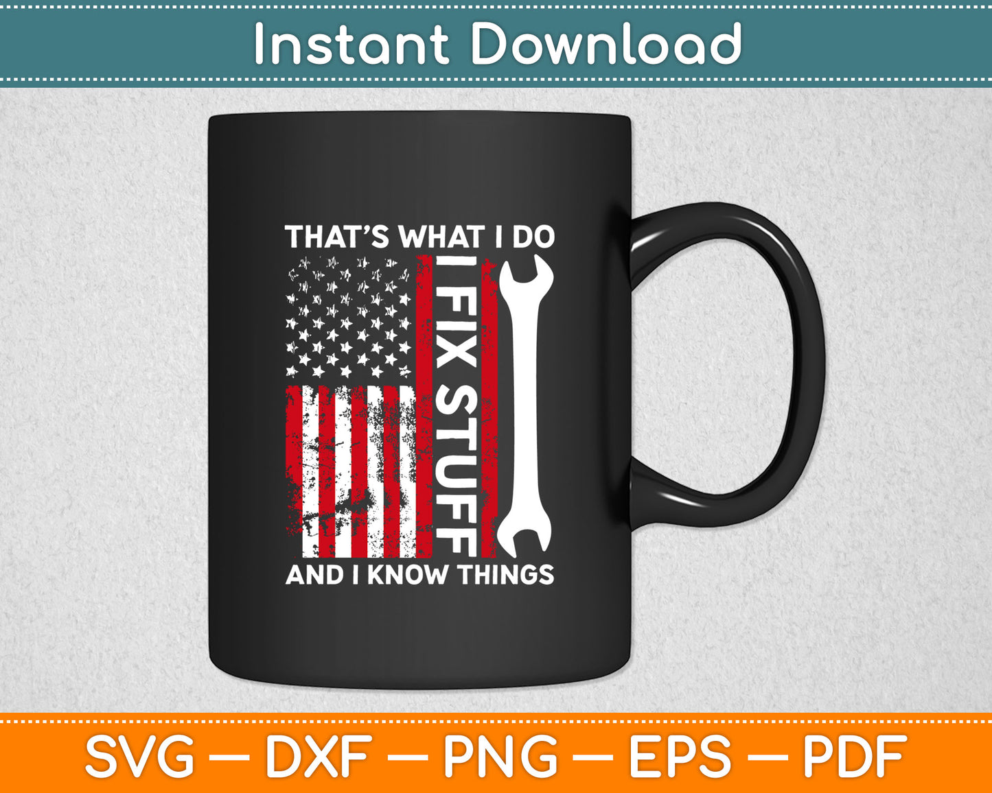 That's What I Do I Fix Stuff And I Know Things 4th Of July US Flag Svg Digital Cutting File
