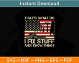 That's What I Do I Fix Stuff And I Know Things American Flag Svg Digital Cutting File