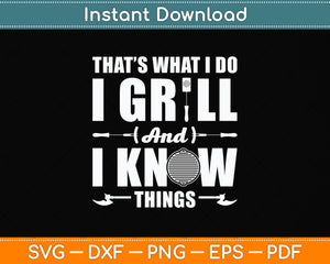 That’s What I Do I Grill Grilling BBQ Grill Lover Funny Svg Png Dxf Digital Cutting File