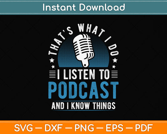 That’s What I Do I Listen To Podcast Svg Png Dxf Digital Cutting File