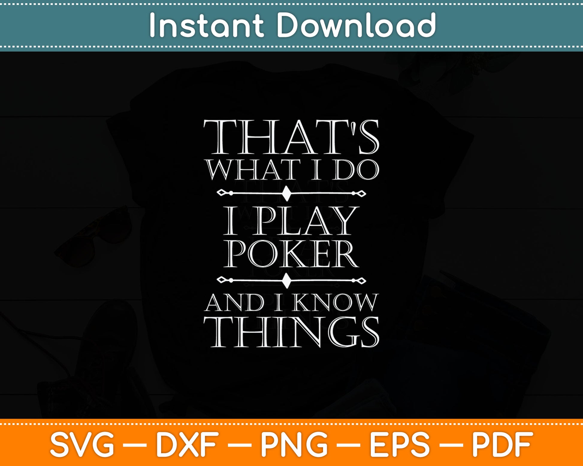 That's What I Do I Play Poker Shirt Funny Card Gambling Gift Svg Digital Cutting File