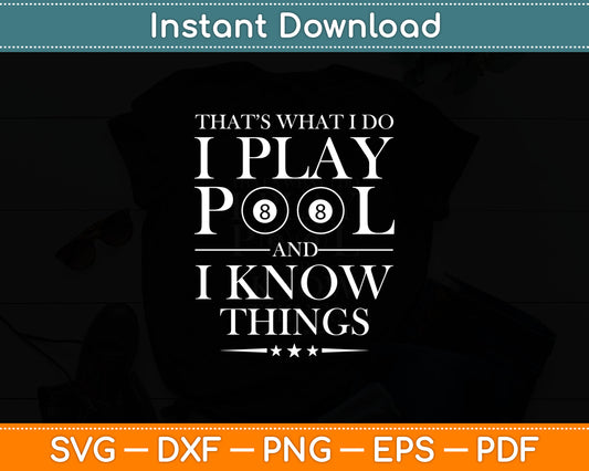 That’s What I Do I Play Pool And I Know Things Funny Billiard Players Svg Cutting File