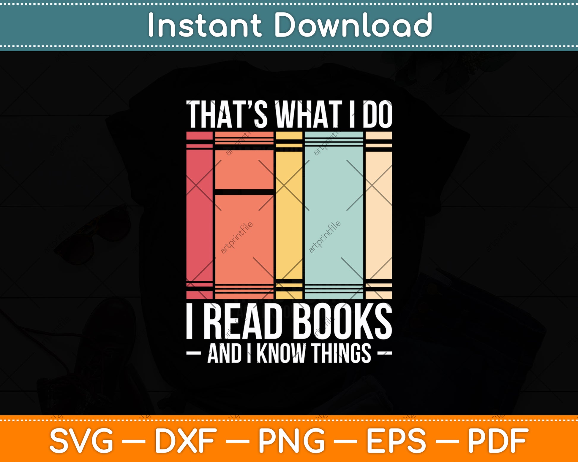 That’s What I Do I Read Books And I Know Things Svg Digital Cutting File
