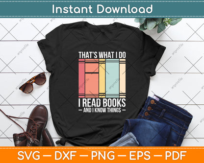 That’s What I Do I Read Books And I Know Things Svg Digital Cutting File