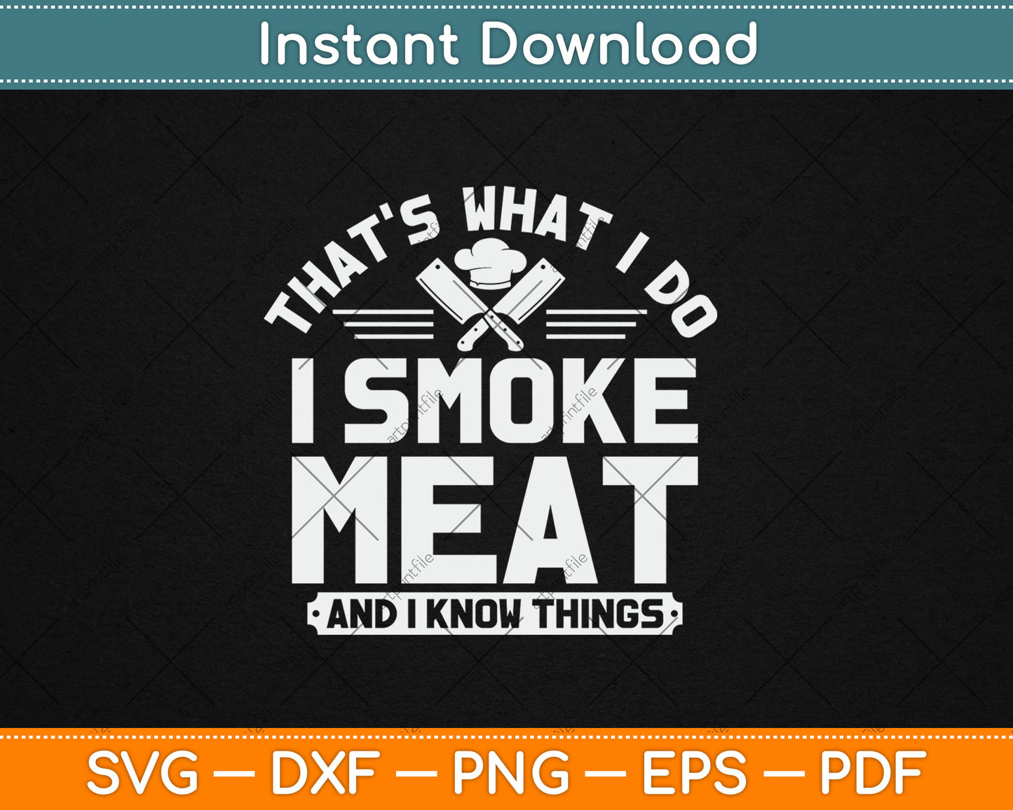 That's What I Do I Smoke Meat And I Know Things BBQ Grilling Svg Digital Cutting File