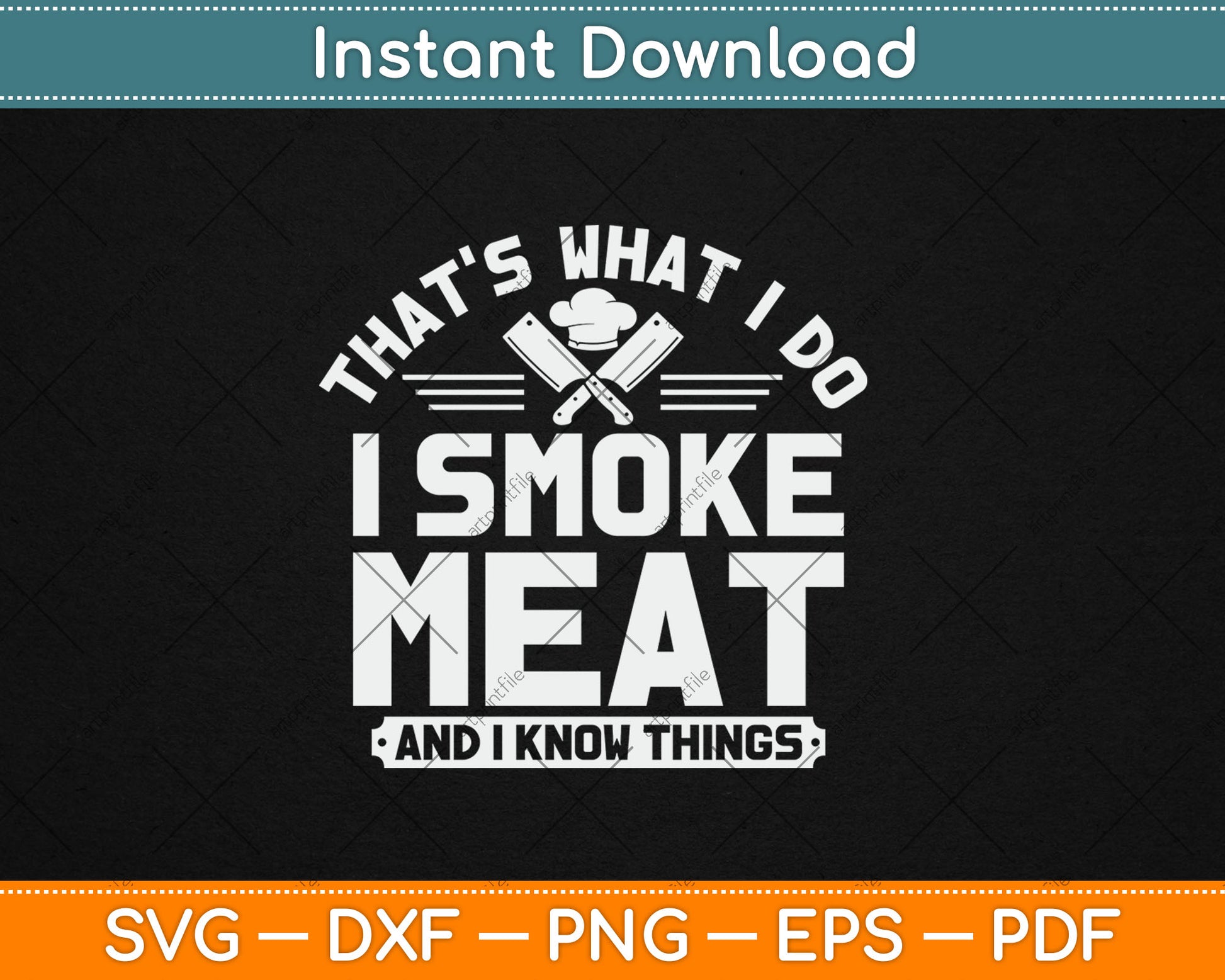 That's What I Do I Smoke Meat And I Know Things BBQ Grilling Svg Digital Cutting File