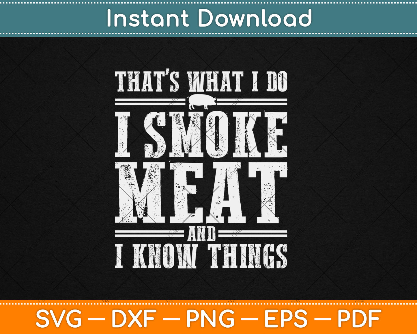 That's What I Do I Smoke Meat And I Know Things Svg Digital Cutting File