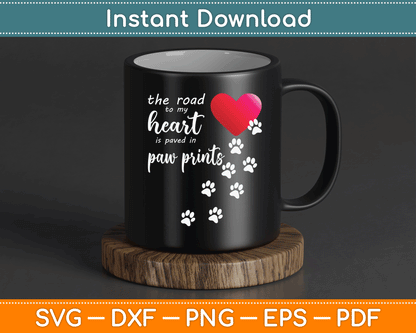 The Road to My Heart is Paved with Paw Prints Dog SVG Digital Cutting File