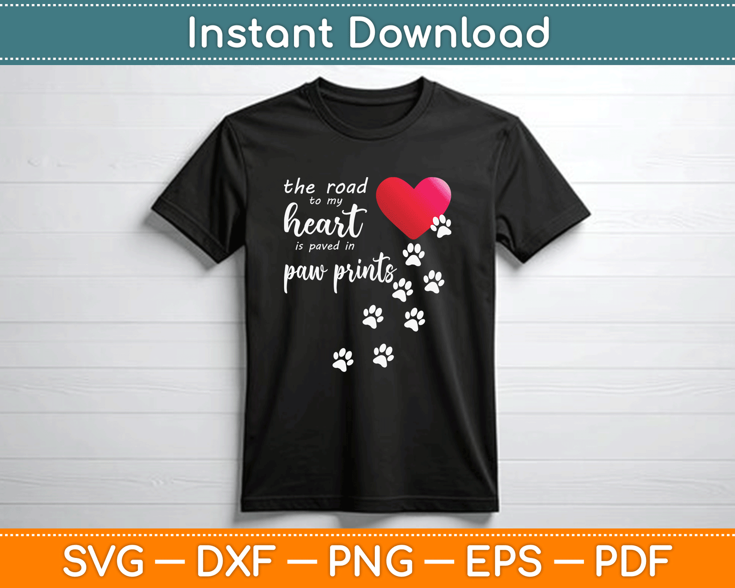 The Road to My Heart is Paved with Paw Prints Dog SVG Digital Cutting File