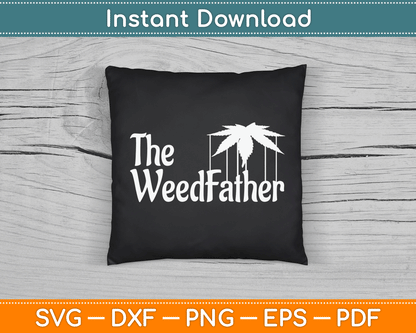 The Weed Father Parody Funny Marijuana Stoner Dad SVG Digital Cutting File