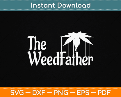 The Weed Father Parody Funny Marijuana Stoner Dad SVG Digital Cutting File
