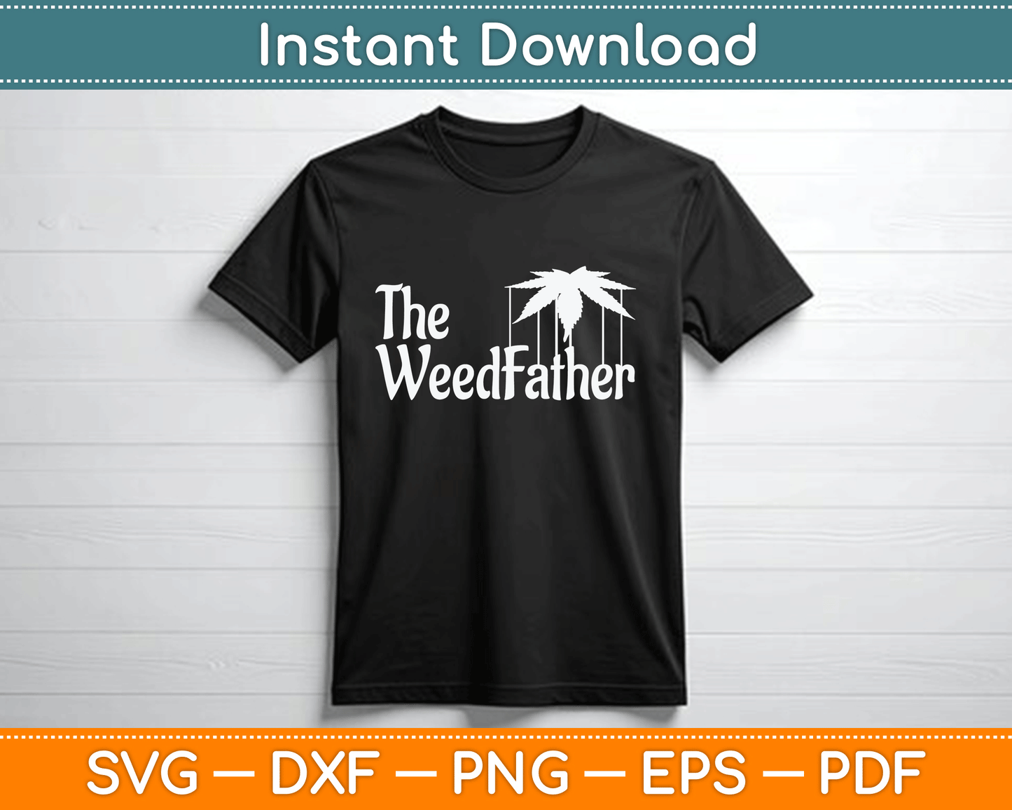 The Weed Father Parody Funny Marijuana Stoner Dad SVG Digital Cutting File