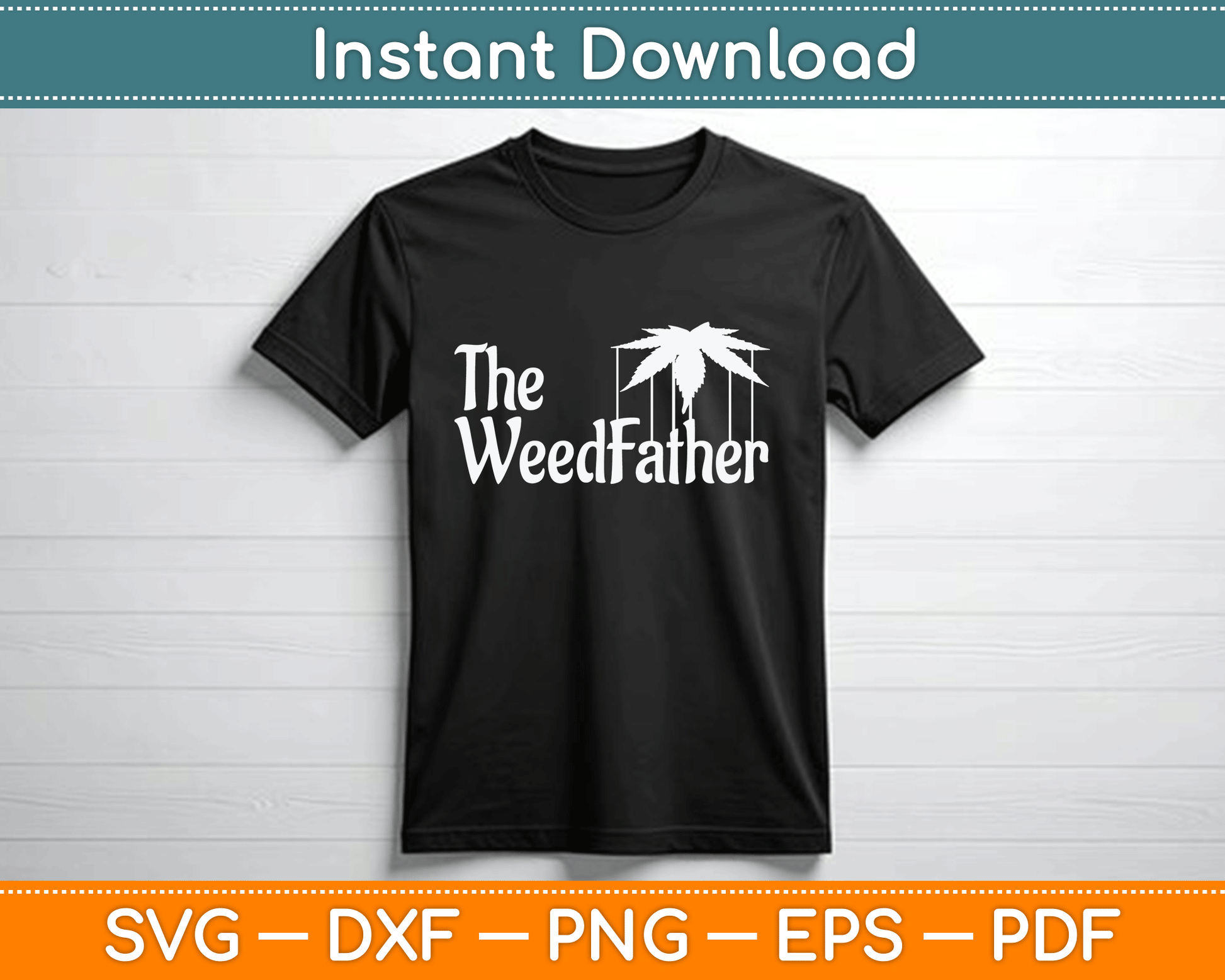 The Weed Father Parody Funny Marijuana Stoner Dad SVG Digital Cutting File