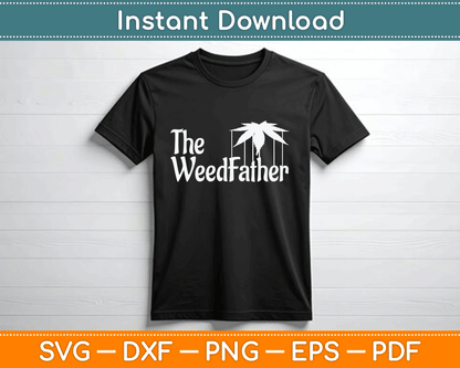The Weed Father Parody Funny Marijuana Stoner Dad SVG Digital Cutting File