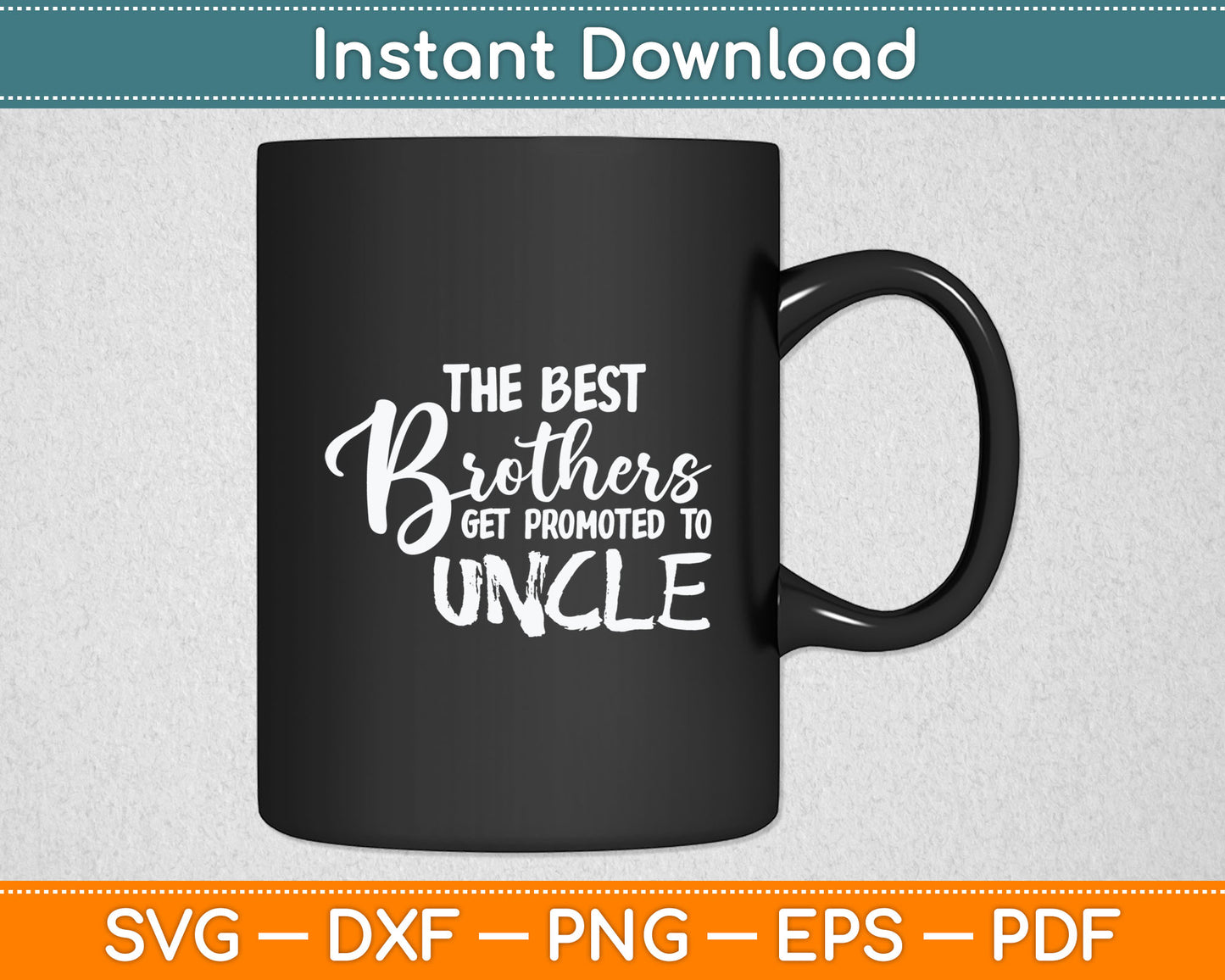 The Best Brothers Get Promoted to Uncle Funny Svg Digital Cutting File