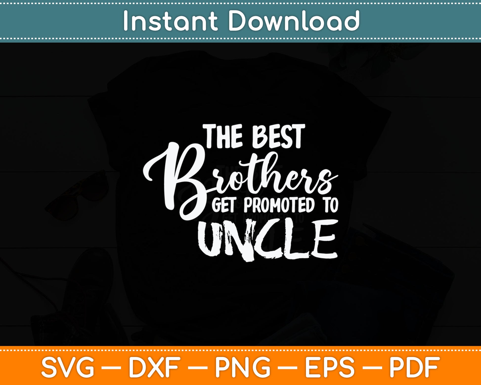 The Best Brothers Get Promoted to Uncle Funny Svg Digital Cutting File