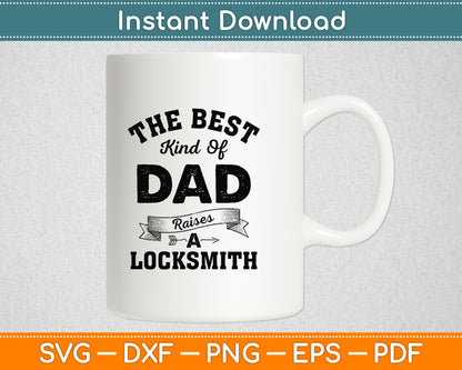 The Best Kind Of Dad Raises A Locksmith Svg Digital Cutting File