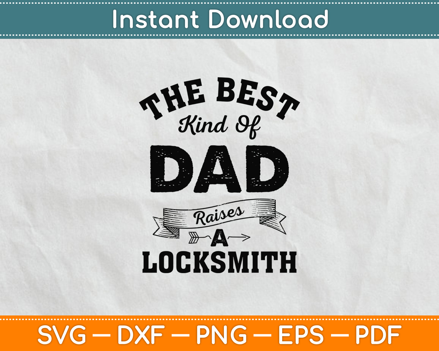 The Best Kind Of Dad Raises A Locksmith Svg Digital Cutting File