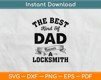 The Best Kind Of Dad Raises A Locksmith Svg Digital Cutting File