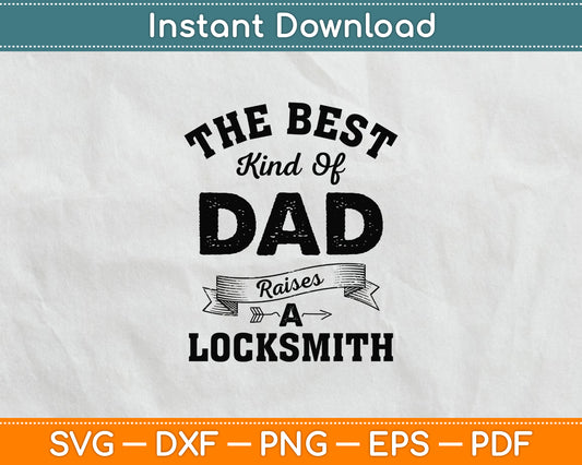 The Best Kind Of Dad Raises A Locksmith Svg Digital Cutting File