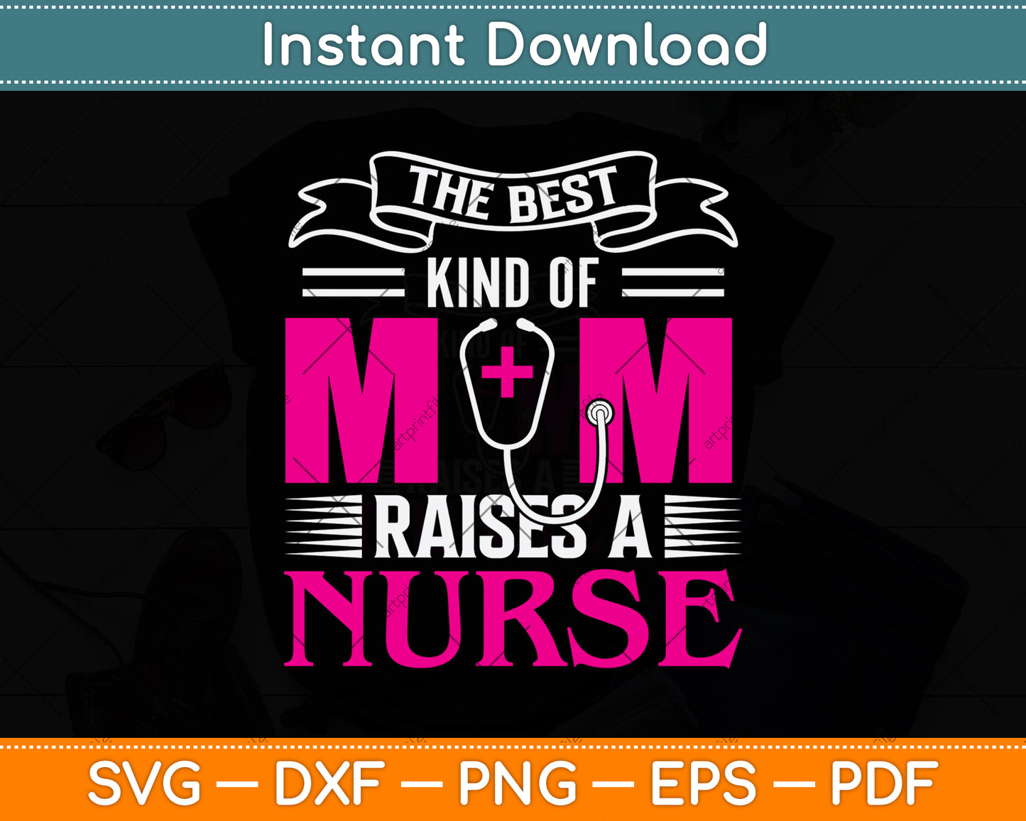 The Best Kind Of Mom Raises A Nurse Svg Png Dxf Digital Cutting File