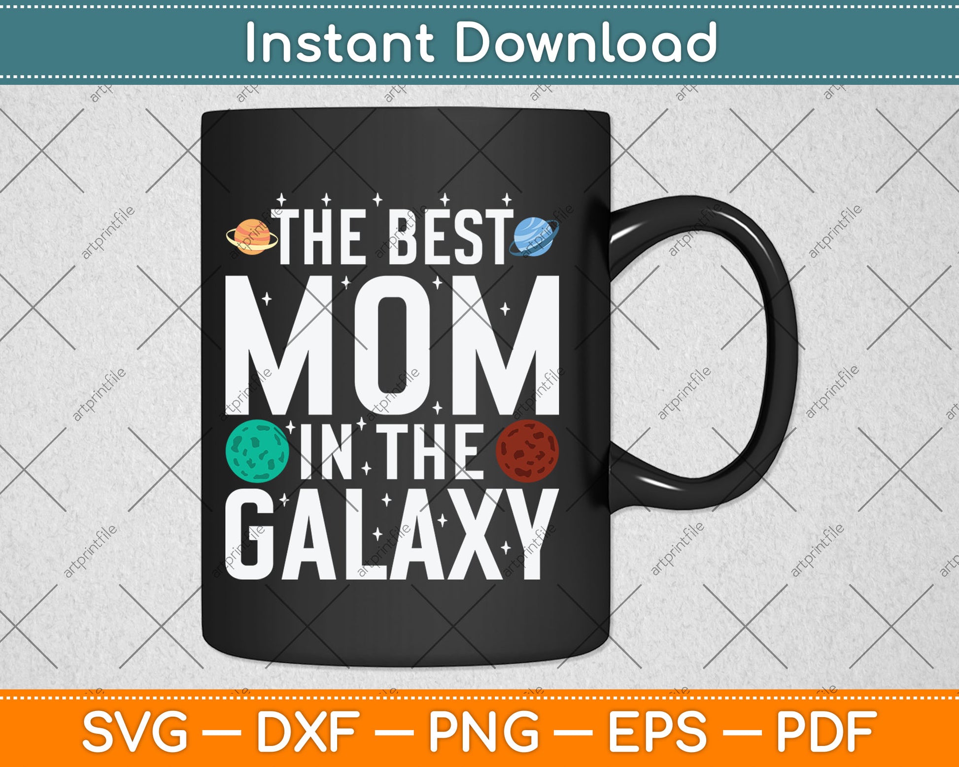 The Best Mom in the Galaxy - Mother's Day Present - Cute Mom Svg Digital Cutting File